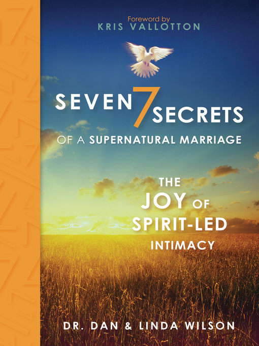 Title details for Seven Secrets of a Supernatural Marriage by Dan Wilson - Available